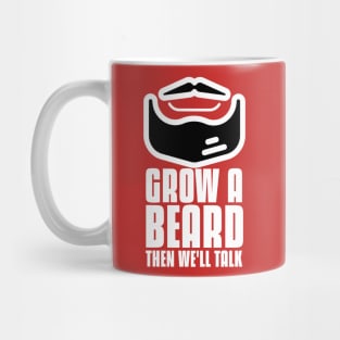 Grow a beard then we'll talk bearded man Mug